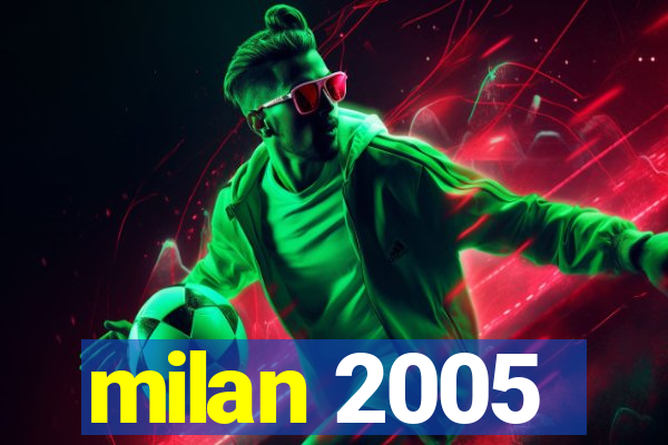 milan 2005